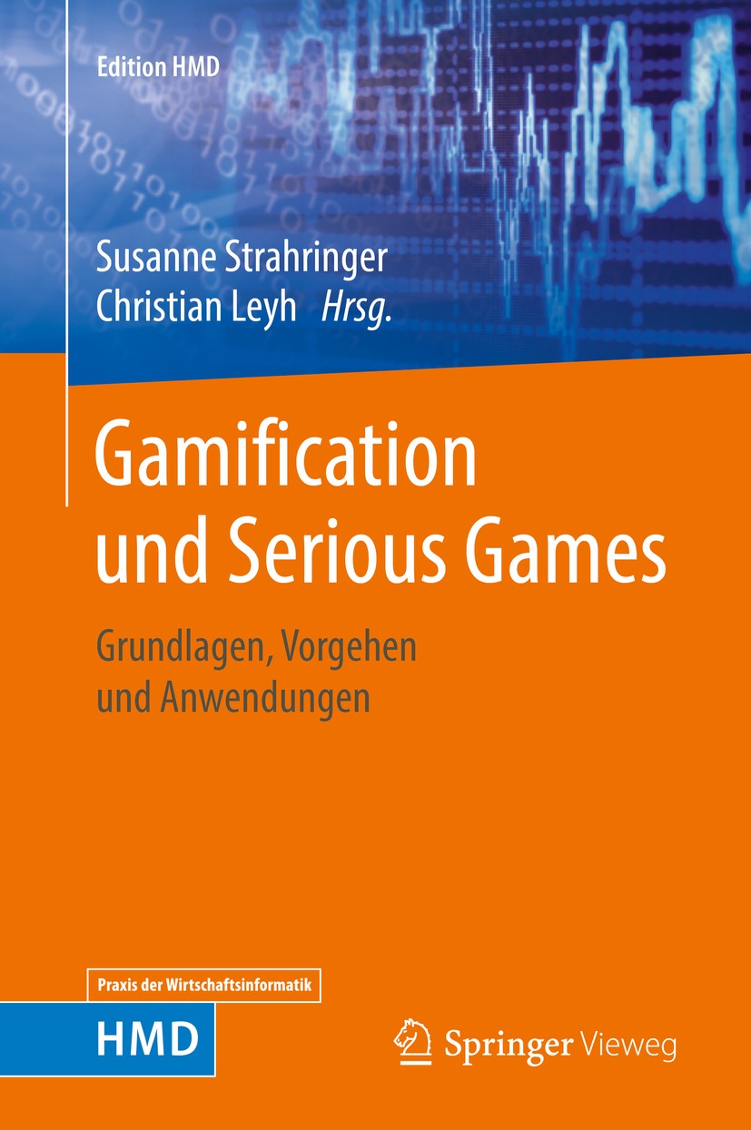 Titlebook: Gamification und Serious Games; Grundlagen, Vorgehen Susanne Strahringer,Christian Leyh Book 2017 Springer Fachmedien Wiesbaden GmbH 2017 B Titlebook: Gamification und Serious Games; Grundlagen, Vorgehen Susanne Strahringer,Christian Leyh Book 2017 Springer Fachmedien Wiesbaden GmbH 2017 B