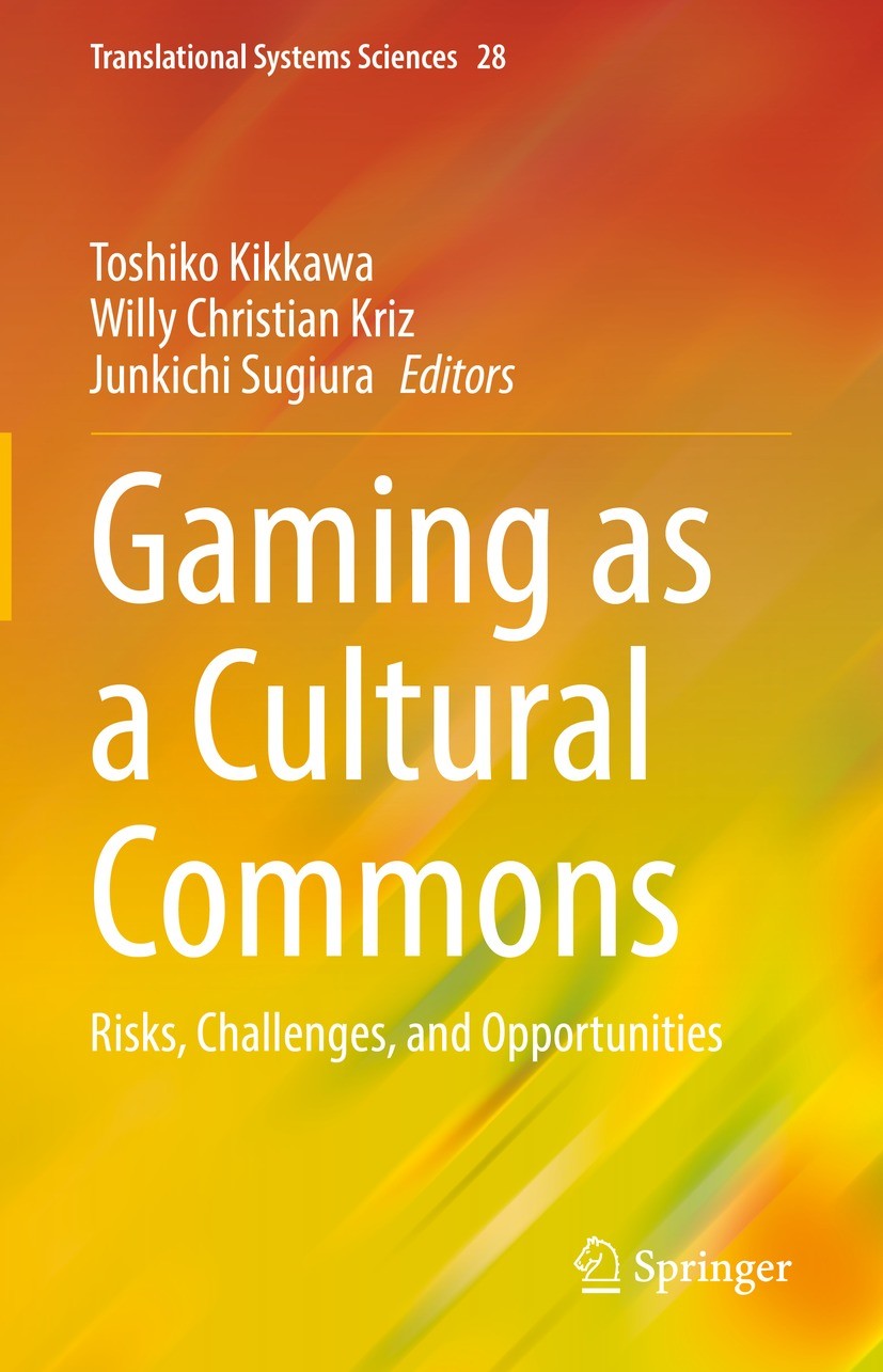 Titlebook: Gaming as a Cultural Commons; Risks, Challenges, a Toshiko Kikkawa,Willy Christian Kriz,Junkichi Sugi Book 2022 The Editor(s) (if applicabl Titlebook: Gaming as a Cultural Commons; Risks, Challenges, a Toshiko Kikkawa,Willy Christian Kriz,Junkichi Sugi Book 2022 The Editor(s) (if applicabl
