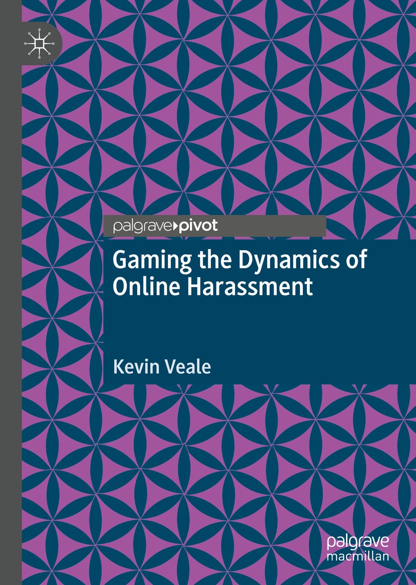 Titlebook: Gaming the Dynamics of Online Harassment; Kevin Veale Book 2020 The Editor(s) (if applicable) and The Author(s), under exclusive license t Titlebook: Gaming the Dynamics of Online Harassment; Kevin Veale Book 2020 The Editor(s) (if applicable) and The Author(s), under exclusive license t