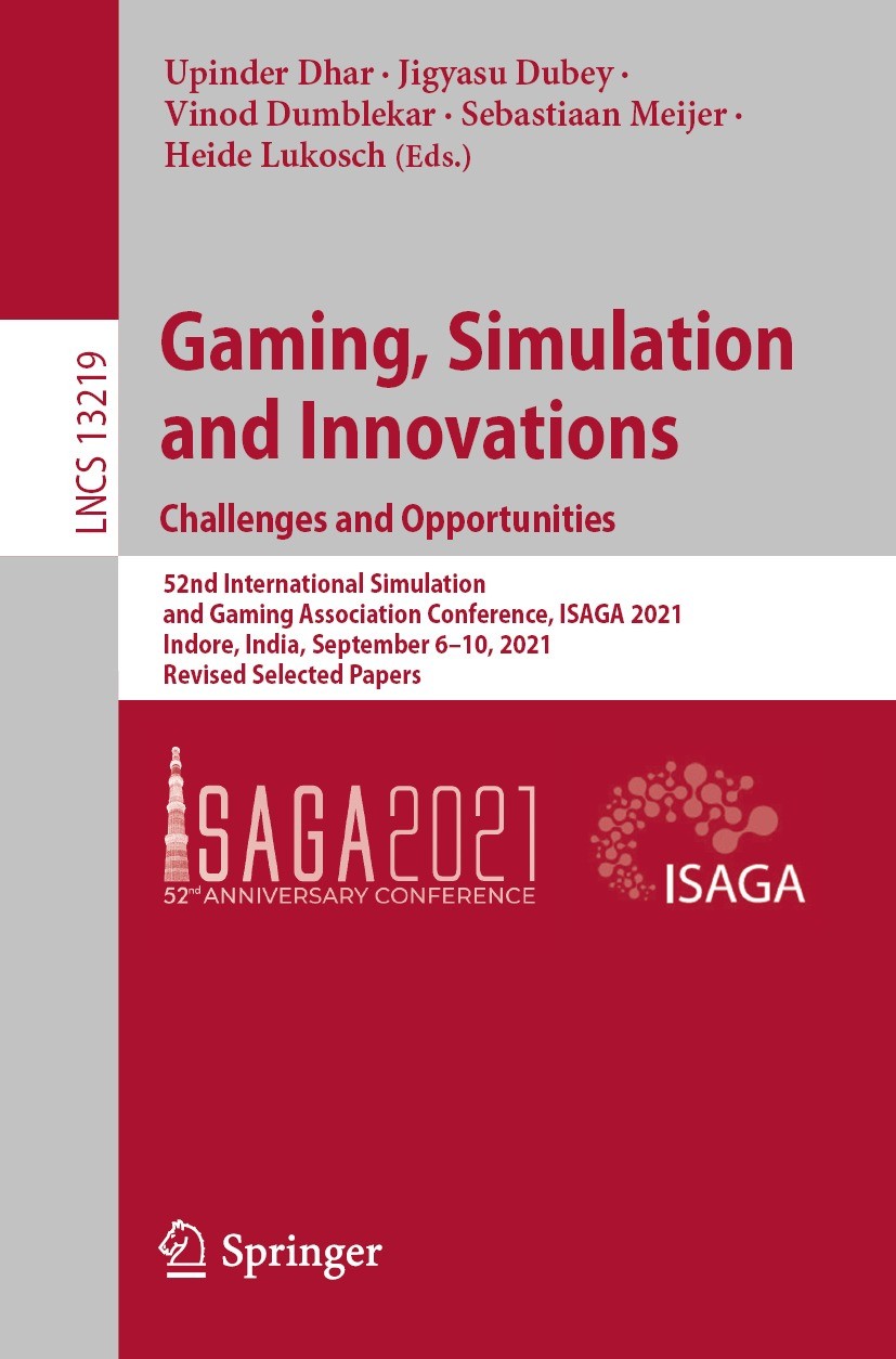 Titlebook: Gaming, Simulation and Innovations: Challenges and Opportunities; 52nd International S Upinder Dhar,Jigyasu Dubey,Heide Lukosch Conference Titlebook: Gaming, Simulation and Innovations: Challenges and Opportunities; 52nd International S Upinder Dhar,Jigyasu Dubey,Heide Lukosch Conference