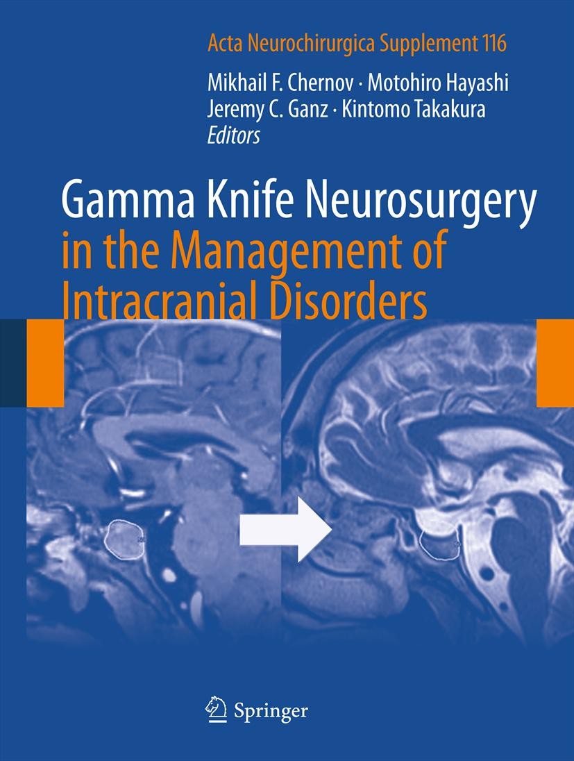 Titlebook: Gamma Knife Neurosurgery in the Management of Intracranial Disorders; Mikhail F. Chernov,Motohiro Hayashi,Kintomo Takaku Conference procee Titlebook: Gamma Knife Neurosurgery in the Management of Intracranial Disorders; Mikhail F. Chernov,Motohiro Hayashi,Kintomo Takaku Conference procee
