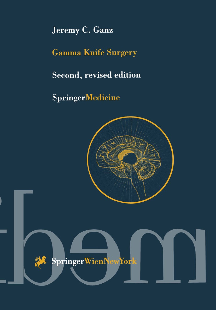 Titlebook: Gamma Knife Surgery; Jeremy C. Ganz Book 1997Latest edition Springer-Verlag/Wien 1997 biological effects.neurosurgery.radiation.radiobiolo Titlebook: Gamma Knife Surgery; Jeremy C. Ganz Book 1997Latest edition Springer-Verlag/Wien 1997 biological effects.neurosurgery.radiation.radiobiolo