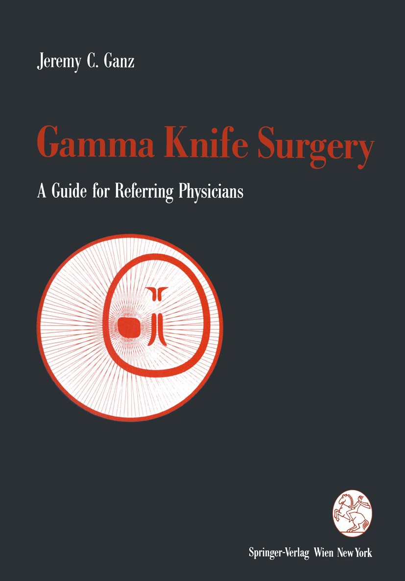 Titlebook: Gamma Knife Surgery; A Guide for Referrin Jeremy C. Ganz Book 19931st edition Springer-Verlag Wien 1993 oncology.radiobiology.radiosurgery. Titlebook: Gamma Knife Surgery; A Guide for Referrin Jeremy C. Ganz Book 19931st edition Springer-Verlag Wien 1993 oncology.radiobiology.radiosurgery.