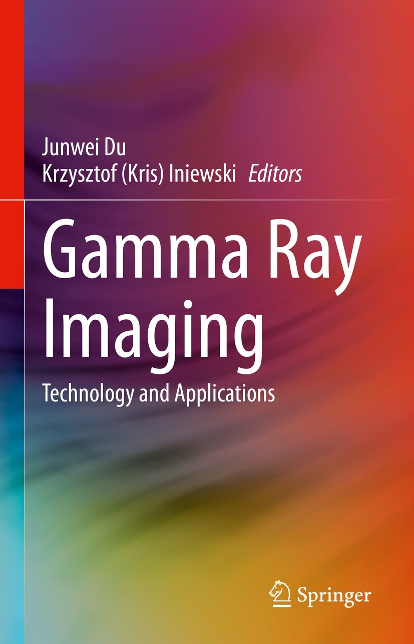 Titlebook: Gamma Ray Imaging; Technology and Appli Junwei Du,Krzysztof (Kris) Iniewski Book 2023 The Editor(s) (if applicable) and The Author(s), unde Titlebook: Gamma Ray Imaging; Technology and Appli Junwei Du,Krzysztof (Kris) Iniewski Book 2023 The Editor(s) (if applicable) and The Author(s), unde