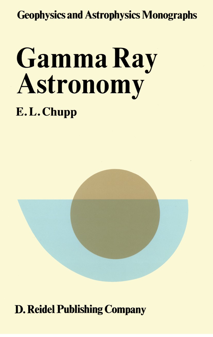 Titlebook: Gamma-Ray Astronomy; Nuclear Transition R E. L. Chupp Book 1976 D. Reidel Publishing Company, Dordrecht, Holland 1976 Supernova.astronomy.a Titlebook: Gamma-Ray Astronomy; Nuclear Transition R E. L. Chupp Book 1976 D. Reidel Publishing Company, Dordrecht, Holland 1976 Supernova.astronomy.a
