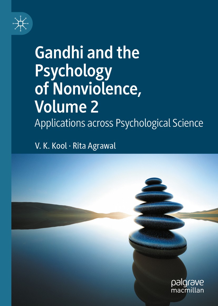 Titlebook: Gandhi and the Psychology of Nonviolence, Volume 2; Applications across V. K. Kool,Rita Agrawal Book 2020 The Editor(s) (if applicable) an Titlebook: Gandhi and the Psychology of Nonviolence, Volume 2; Applications across V. K. Kool,Rita Agrawal Book 2020 The Editor(s) (if applicable) an