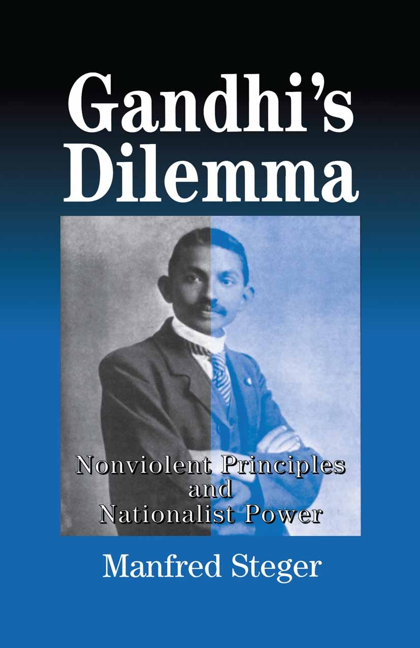 Titlebook: Gandhi‘s Dilemma; Nonviolent Principle Manfred B. Steger Book 2000 Palgrave Macmillan, a division of Nature America Inc. 2000 morality.nati Titlebook: Gandhi‘s Dilemma; Nonviolent Principle Manfred B. Steger Book 2000 Palgrave Macmillan, a division of Nature America Inc. 2000 morality.nati