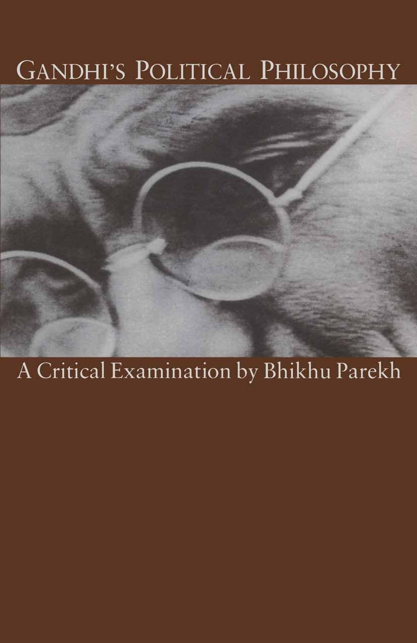 Titlebook: Gandhi’s Political Philosophy; A Critical Examinati Bhikhu Parekh Book 1989 Bhikhu Parekh 1989 morality.philosophy.political philosophy Titlebook: Gandhi’s Political Philosophy; A Critical Examinati Bhikhu Parekh Book 1989 Bhikhu Parekh 1989 morality.philosophy.political philosophy