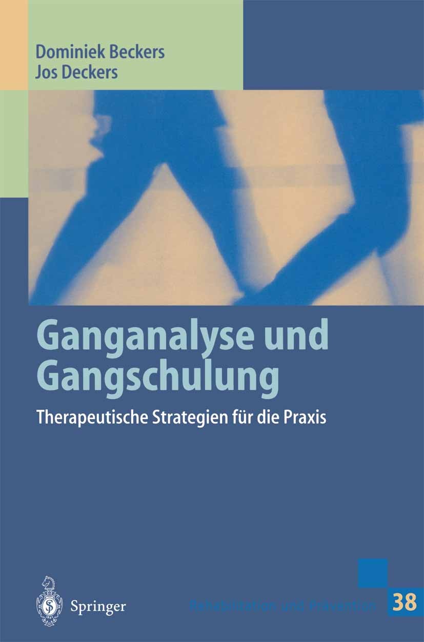 Titlebook: Ganganalyse und Gangschulung; Therapeutische Strat Dominiek Beckers,Jos Deckers Book 1997 Springer-Verlag Berlin Heidelberg 1997 Bewegung.B Titlebook: Ganganalyse und Gangschulung; Therapeutische Strat Dominiek Beckers,Jos Deckers Book 1997 Springer-Verlag Berlin Heidelberg 1997 Bewegung.B