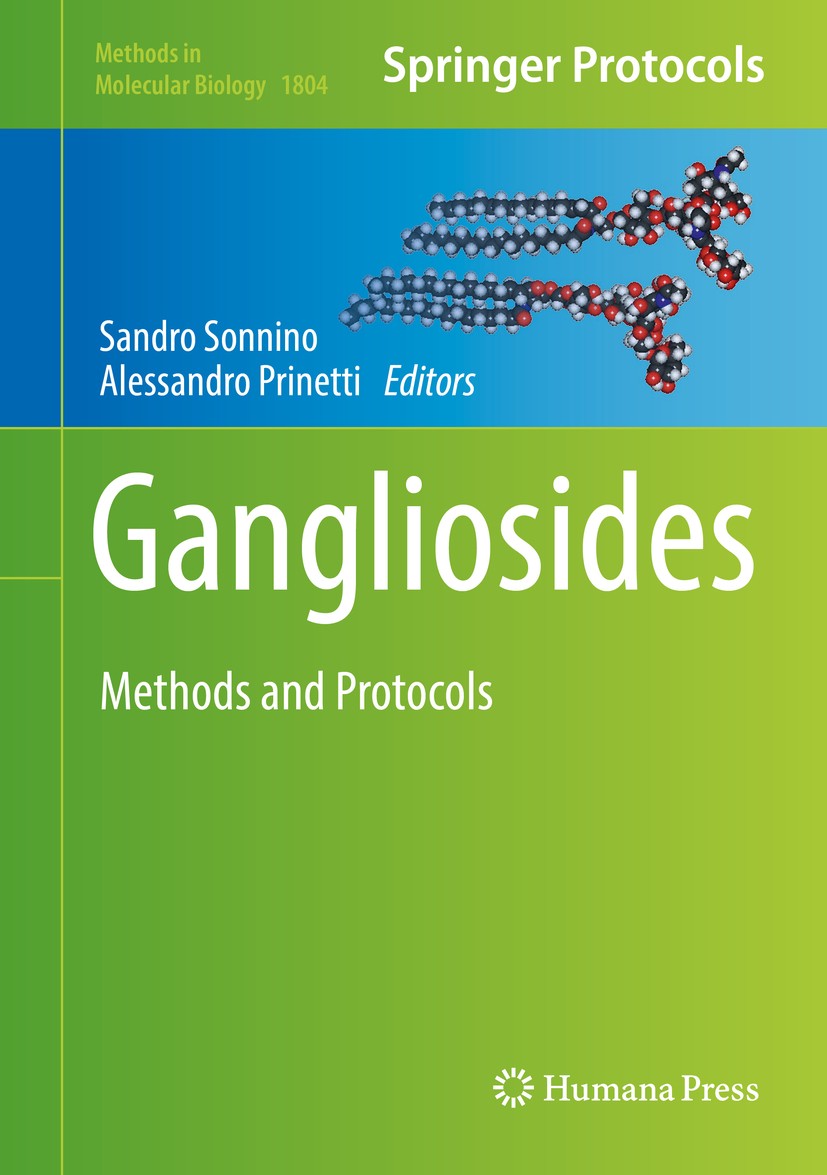 Titlebook: Gangliosides; Methods and Protocol Sandro Sonnino,Alessandro Prinetti Book 2018 Springer Science+Business Media, LLC, part of Springer Natu Titlebook: Gangliosides; Methods and Protocol Sandro Sonnino,Alessandro Prinetti Book 2018 Springer Science+Business Media, LLC, part of Springer Natu