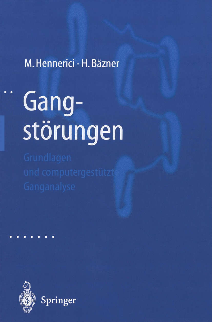 Titlebook: Gangstörungen; Grundlagen und compu Michael Hennerici,Hansjörg Bäzner Book 2001 Springer-Verlag Berlin Heidelberg 2001 Bewegungsstörungen.G Titlebook: Gangstörungen; Grundlagen und compu Michael Hennerici,Hansjörg Bäzner Book 2001 Springer-Verlag Berlin Heidelberg 2001 Bewegungsstörungen.G
