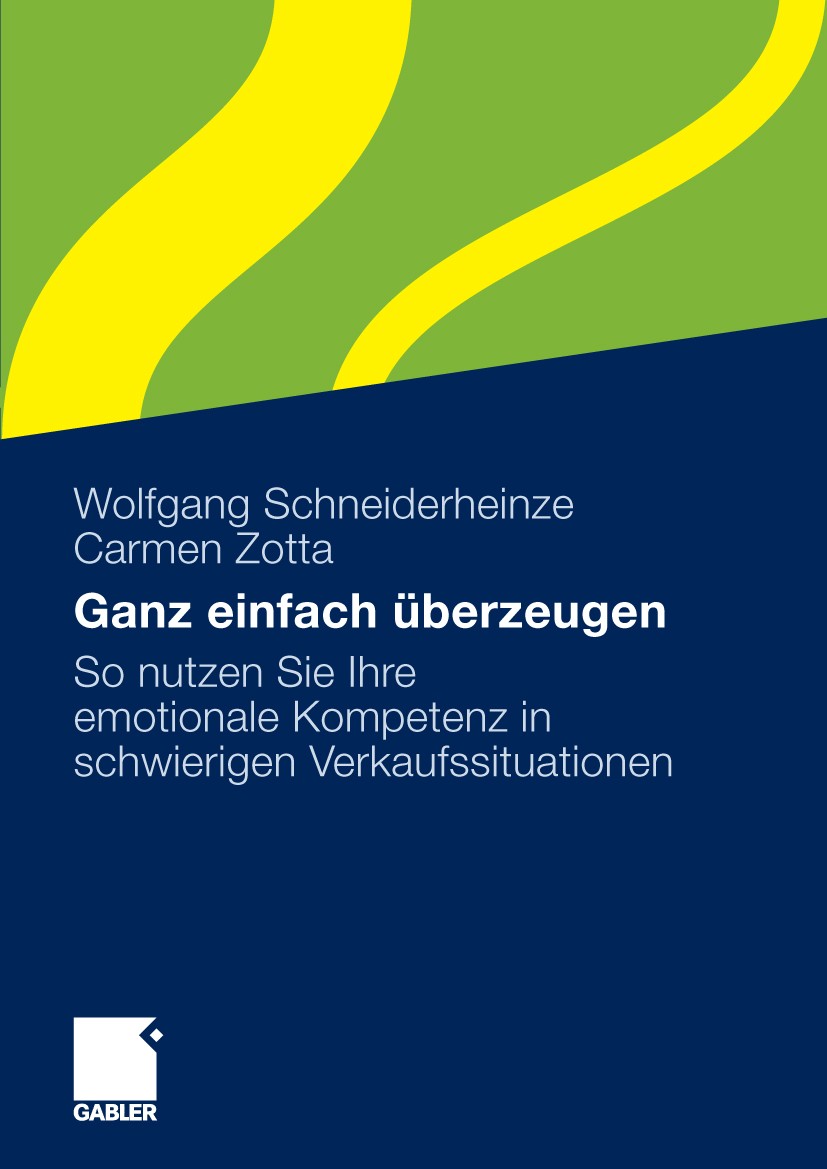 Titlebook: Ganz einfach überzeugen; So nutzen Sie Ihre e Wolfgang Schneiderheinze,Carmen Zotta Book 2009 Gabler Verlag | Springer Fachmedien Wiesbaden Titlebook: Ganz einfach überzeugen; So nutzen Sie Ihre e Wolfgang Schneiderheinze,Carmen Zotta Book 2009 Gabler Verlag | Springer Fachmedien Wiesbaden