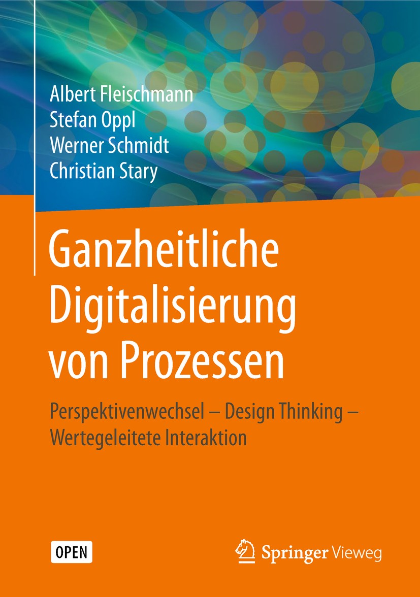 Titlebook: Ganzheitliche Digitalisierung von Prozessen; Perspektivenwechsel Albert Fleischmann,Stefan Oppl,Christian Stary Book‘‘‘‘‘‘‘‘ 20181st editi Titlebook: Ganzheitliche Digitalisierung von Prozessen; Perspektivenwechsel Albert Fleischmann,Stefan Oppl,Christian Stary Book‘‘‘‘‘‘‘‘ 20181st editi