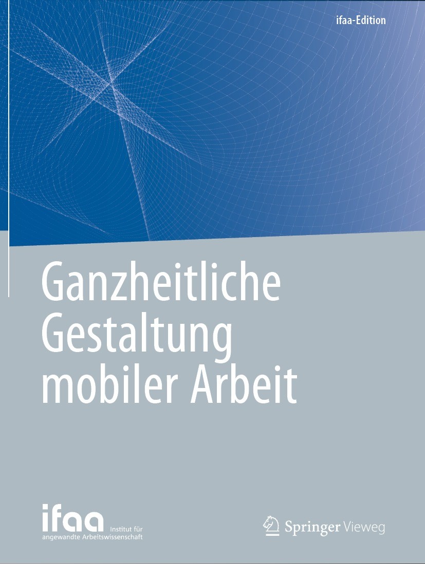 Titlebook: Ganzheitliche Gestaltung mobiler Arbeit; ifaa – Institut für angewandte Arbeitswissenschaft Book 2020 Springer-Verlag GmbH Deutschland, ei Titlebook: Ganzheitliche Gestaltung mobiler Arbeit; ifaa – Institut für angewandte Arbeitswissenschaft Book 2020 Springer-Verlag GmbH Deutschland, ei