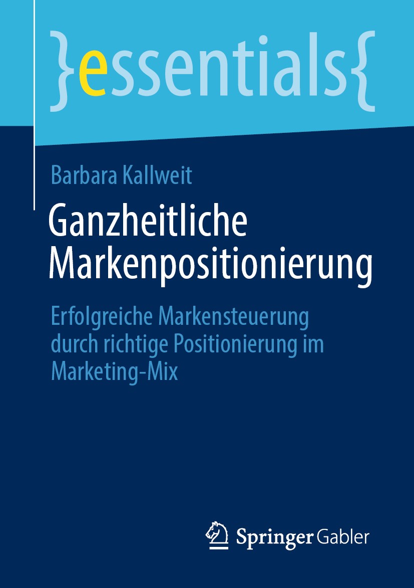 Titlebook: Ganzheitliche Markenpositionierung; Erfolgreiche Markens Barbara Kallweit Book 2020 Der/die Herausgeber bzw. der/die Autor(en), exklusiv li Titlebook: Ganzheitliche Markenpositionierung; Erfolgreiche Markens Barbara Kallweit Book 2020 Der/die Herausgeber bzw. der/die Autor(en), exklusiv li