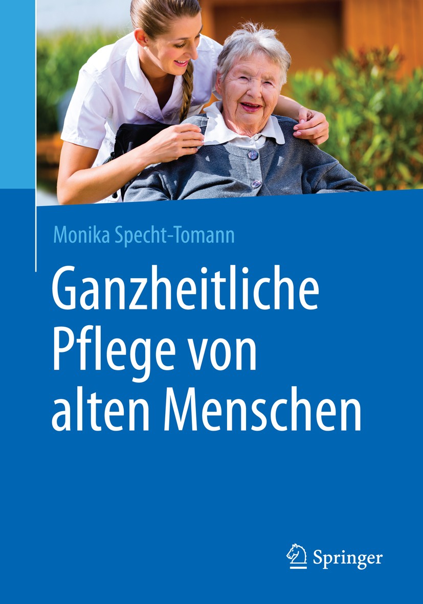 Titlebook: Ganzheitliche Pflege von alten Menschen; Monika Specht-Tomann Book 2015 Springer-Verlag Berlin Heidelberg 2015 Alte Menschen.Altenpflege.B Titlebook: Ganzheitliche Pflege von alten Menschen; Monika Specht-Tomann Book 2015 Springer-Verlag Berlin Heidelberg 2015 Alte Menschen.Altenpflege.B