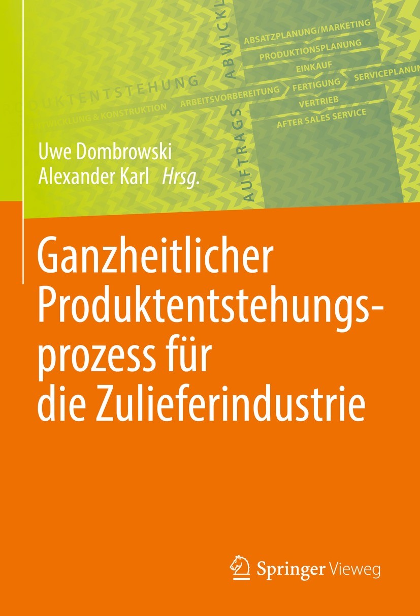 Titlebook: Ganzheitlicher Produktentstehungsprozess für die Zulieferindustrie; Uwe Dombrowski,Alexander Karl Book 2022 Springer-Verlag GmbH Deutschla Titlebook: Ganzheitlicher Produktentstehungsprozess für die Zulieferindustrie; Uwe Dombrowski,Alexander Karl Book 2022 Springer-Verlag GmbH Deutschla