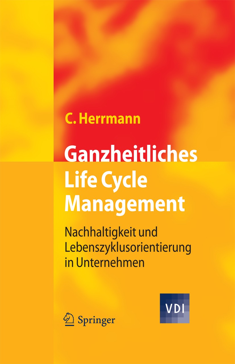 Titlebook: Ganzheitliches Life Cycle Management; Nachhaltigkeit und L Christoph Herrmann Book 2010 Springer-Verlag Berlin Heidelberg 2010 After-Sales Titlebook: Ganzheitliches Life Cycle Management; Nachhaltigkeit und L Christoph Herrmann Book 2010 Springer-Verlag Berlin Heidelberg 2010 After-Sales