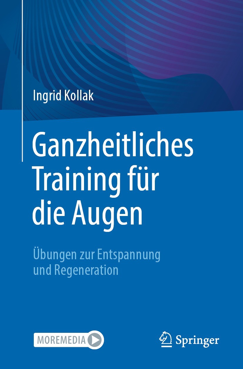Titlebook: Ganzheitliches Training für die Augen; Übungen zur Entspann Ingrid Kollak Book 2024 Der/die Herausgeber bzw. der/die Autor(en), exklusiv li Titlebook: Ganzheitliches Training für die Augen; Übungen zur Entspann Ingrid Kollak Book 2024 Der/die Herausgeber bzw. der/die Autor(en), exklusiv li