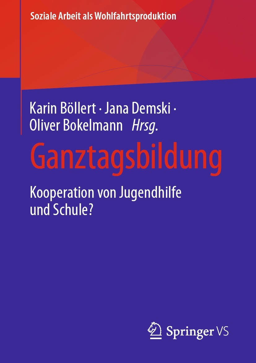 Titlebook: Ganztagsbildung; Kooperation von Juge Karin Böllert,Jana Demski,Oliver Bokelmann Book 2023 Der/die Herausgeber bzw. der/die Autor(en), exkl Titlebook: Ganztagsbildung; Kooperation von Juge Karin Böllert,Jana Demski,Oliver Bokelmann Book 2023 Der/die Herausgeber bzw. der/die Autor(en), exkl