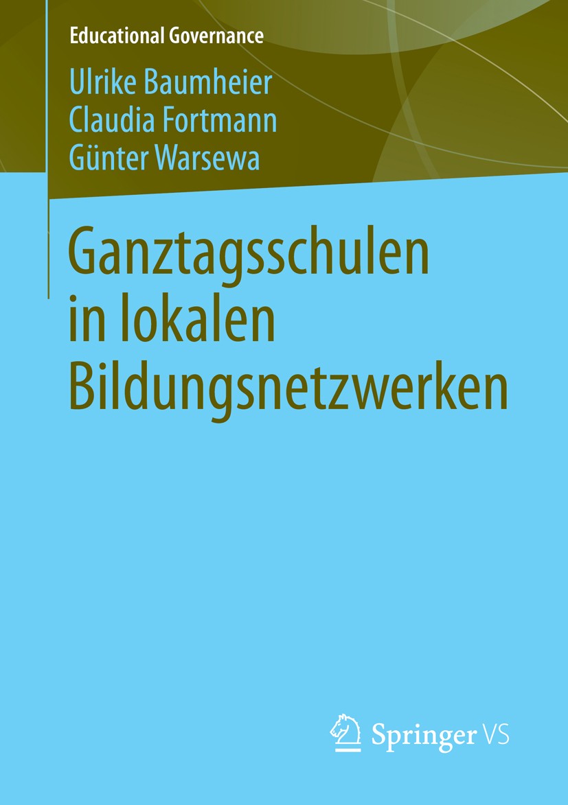 Titlebook: Ganztagsschulen in lokalen Bildungsnetzwerken; Ulrike Baumheier,Claudia Fortmann,Günter Warsewa Book 2013 Springer Fachmedien Wiesbaden 20 Titlebook: Ganztagsschulen in lokalen Bildungsnetzwerken; Ulrike Baumheier,Claudia Fortmann,Günter Warsewa Book 2013 Springer Fachmedien Wiesbaden 20