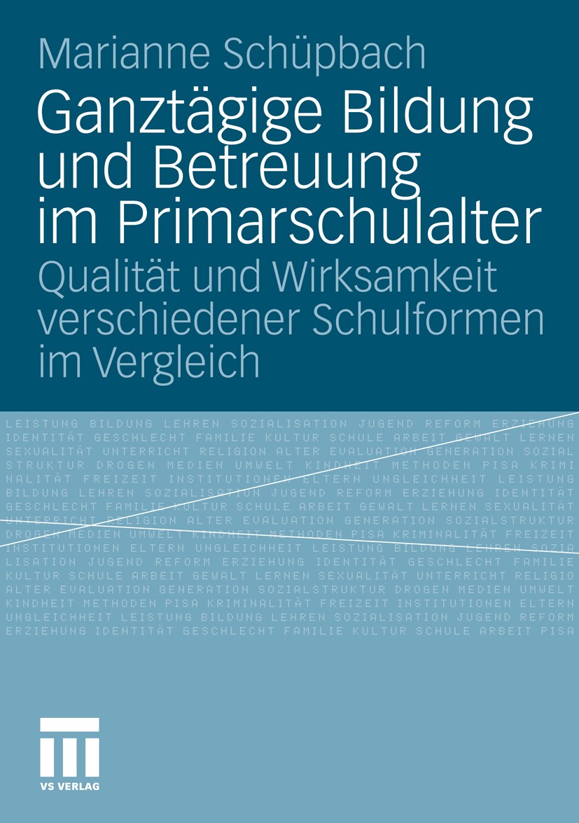 Titlebook: Ganztägige Bildung und Betreuung im Primarschulalter; Qualität und Wirksam Marianne Schüpbach Book 2010 VS Verlag für Sozialwissenschaften Titlebook: Ganztägige Bildung und Betreuung im Primarschulalter; Qualität und Wirksam Marianne Schüpbach Book 2010 VS Verlag für Sozialwissenschaften