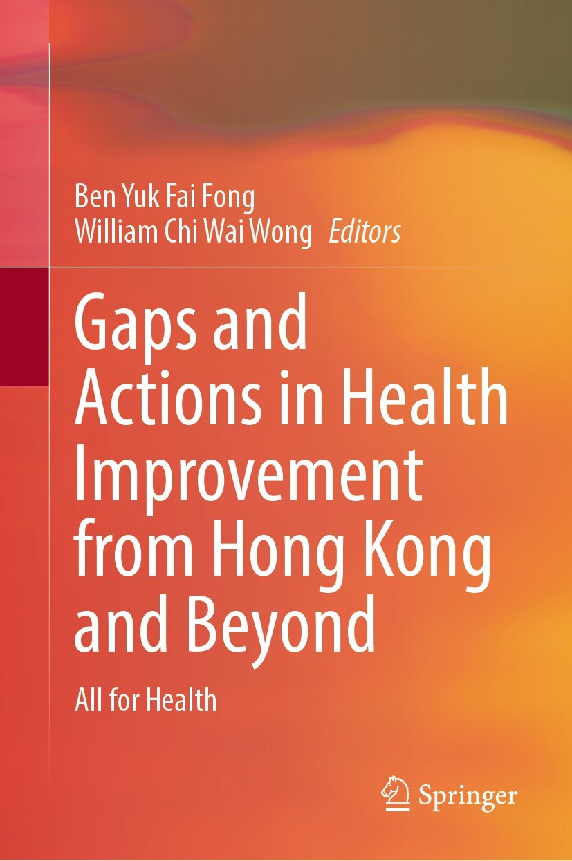 Titlebook: Gaps and Actions in Health Improvement from Hong Kong and Beyond; All for Health Ben Yuk Fai Fong,William Chi Wai Wong Book 2023 The Editor Titlebook: Gaps and Actions in Health Improvement from Hong Kong and Beyond; All for Health Ben Yuk Fai Fong,William Chi Wai Wong Book 2023 The Editor