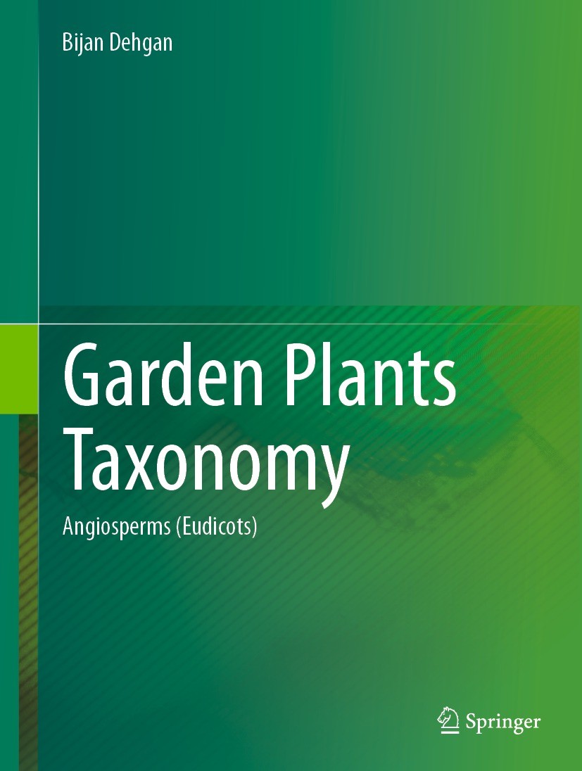 Titlebook: Garden Plants Taxonomy; Volume 2: Angiosperm Bijan Dehgan Book 2023 The Editor(s) (if applicable) and The Author(s), under exclusive licens Titlebook: Garden Plants Taxonomy; Volume 2: Angiosperm Bijan Dehgan Book 2023 The Editor(s) (if applicable) and The Author(s), under exclusive licens