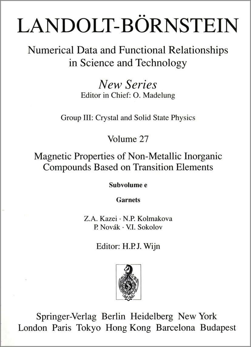 Titlebook: Garnets / Granate; H.P.J. Wijn Book 1991Latest edition Springer-Verlag Berlin Heidelberg 1991 iron.magnetism.metals.transition element Titlebook: Garnets / Granate; H.P.J. Wijn Book 1991Latest edition Springer-Verlag Berlin Heidelberg 1991 iron.magnetism.metals.transition element