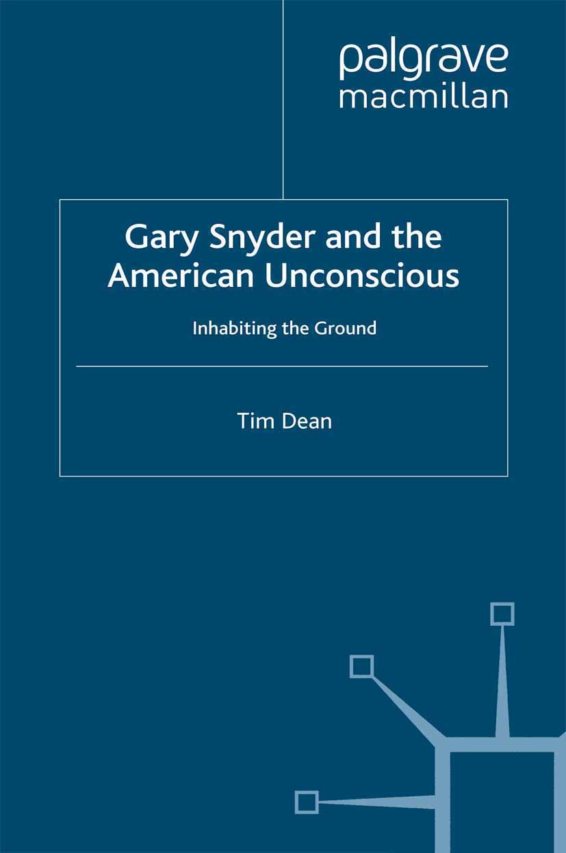 Titlebook: Gary Snyder and the American Unconscious; Inhabiting the Groun Tim Dean Book 1991 Palgrave Macmillan, a division of Macmillan Publishers Li Titlebook: Gary Snyder and the American Unconscious; Inhabiting the Groun Tim Dean Book 1991 Palgrave Macmillan, a division of Macmillan Publishers Li