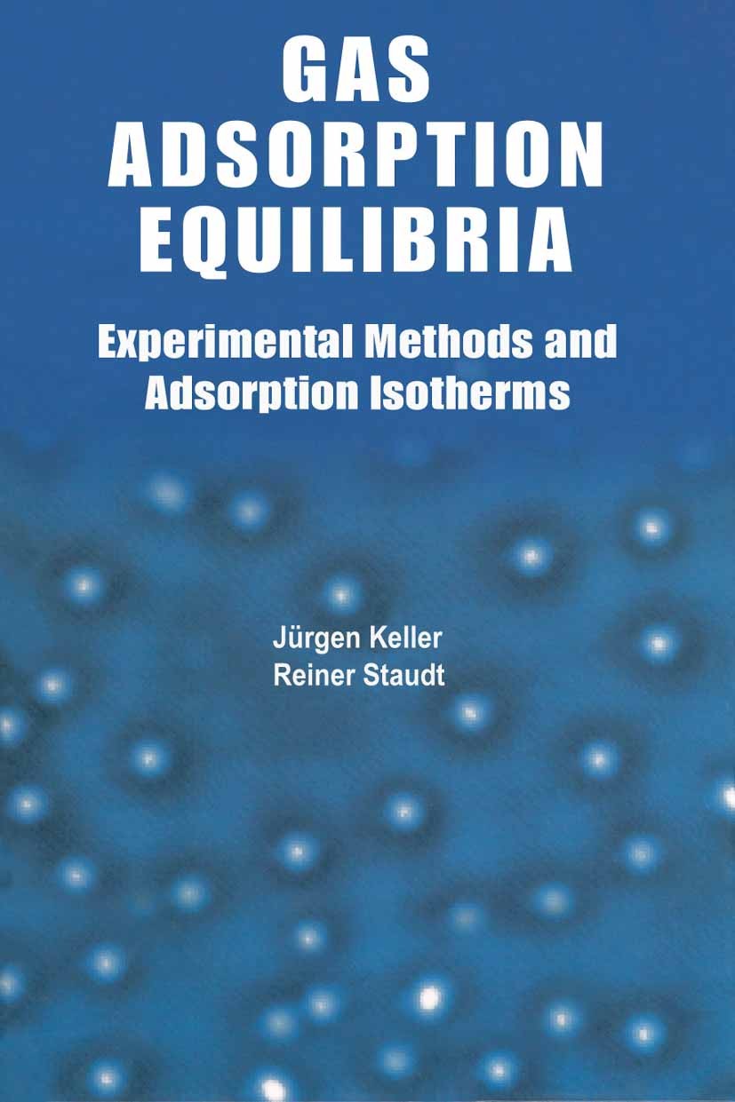 Titlebook: Gas Adsorption Equilibria; Experimental Methods Jürgen U. Keller,Reiner Staudt Book 2005 Springer-Verlag US 2005 adsorption.separation proc Titlebook: Gas Adsorption Equilibria; Experimental Methods Jürgen U. Keller,Reiner Staudt Book 2005 Springer-Verlag US 2005 adsorption.separation proc