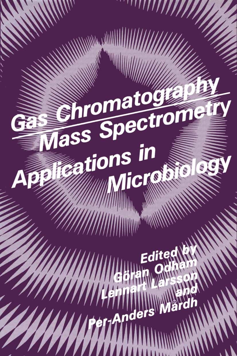 Titlebook: Gas Chromatography Mass Spectrometry Applications in Microbiology; Göran Odham,Lennart Larsson,Per-Anders Mårdh Book 1984 Plenum Press, Ne Titlebook: Gas Chromatography Mass Spectrometry Applications in Microbiology; Göran Odham,Lennart Larsson,Per-Anders Mårdh Book 1984 Plenum Press, Ne
