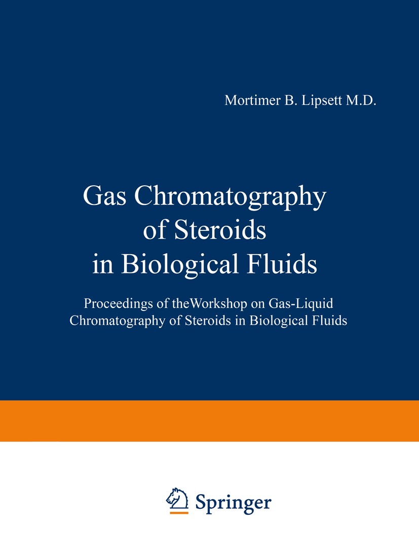 Titlebook: Gas Chromatography of Steroids in Biological Fluids; Proceedings of theWo Mortimer B. Lipsett Conference proceedings 1965 Plenum Press 1965 Titlebook: Gas Chromatography of Steroids in Biological Fluids; Proceedings of theWo Mortimer B. Lipsett Conference proceedings 1965 Plenum Press 1965