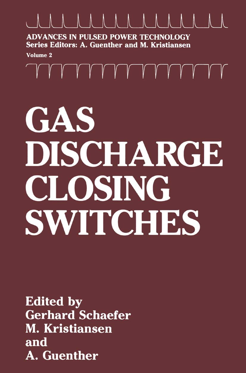 Titlebook: Gas Discharge Closing Switches; Gerhard Schaefer,M. Kristiansen,A. Guenther Book 1990 Springer Science+Business Media New York 1990 design Titlebook: Gas Discharge Closing Switches; Gerhard Schaefer,M. Kristiansen,A. Guenther Book 1990 Springer Science+Business Media New York 1990 design