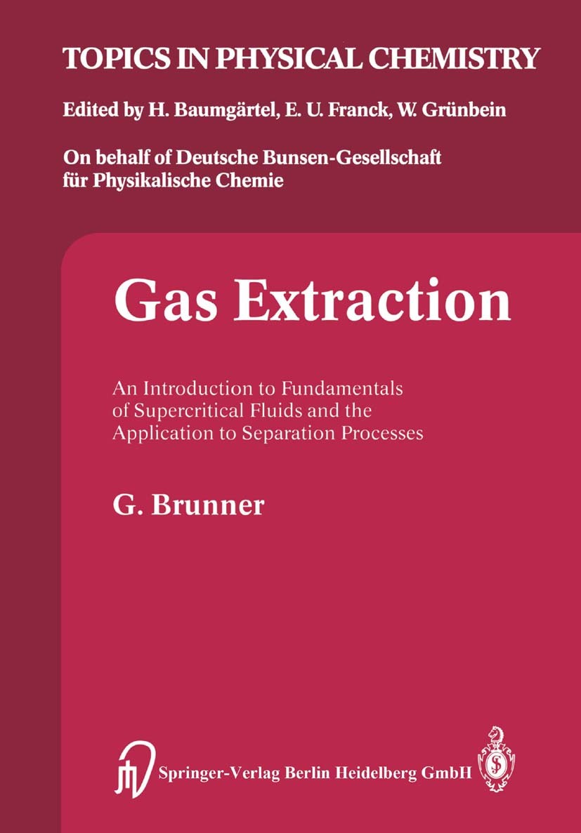Titlebook: Gas Extraction; An Introduction to F Gerd Brunner Book 1994 Springer-Verlag Berlin Heidelberg 1994 Action.ETA.Volume.chemical engineering.e Titlebook: Gas Extraction; An Introduction to F Gerd Brunner Book 1994 Springer-Verlag Berlin Heidelberg 1994 Action.ETA.Volume.chemical engineering.e