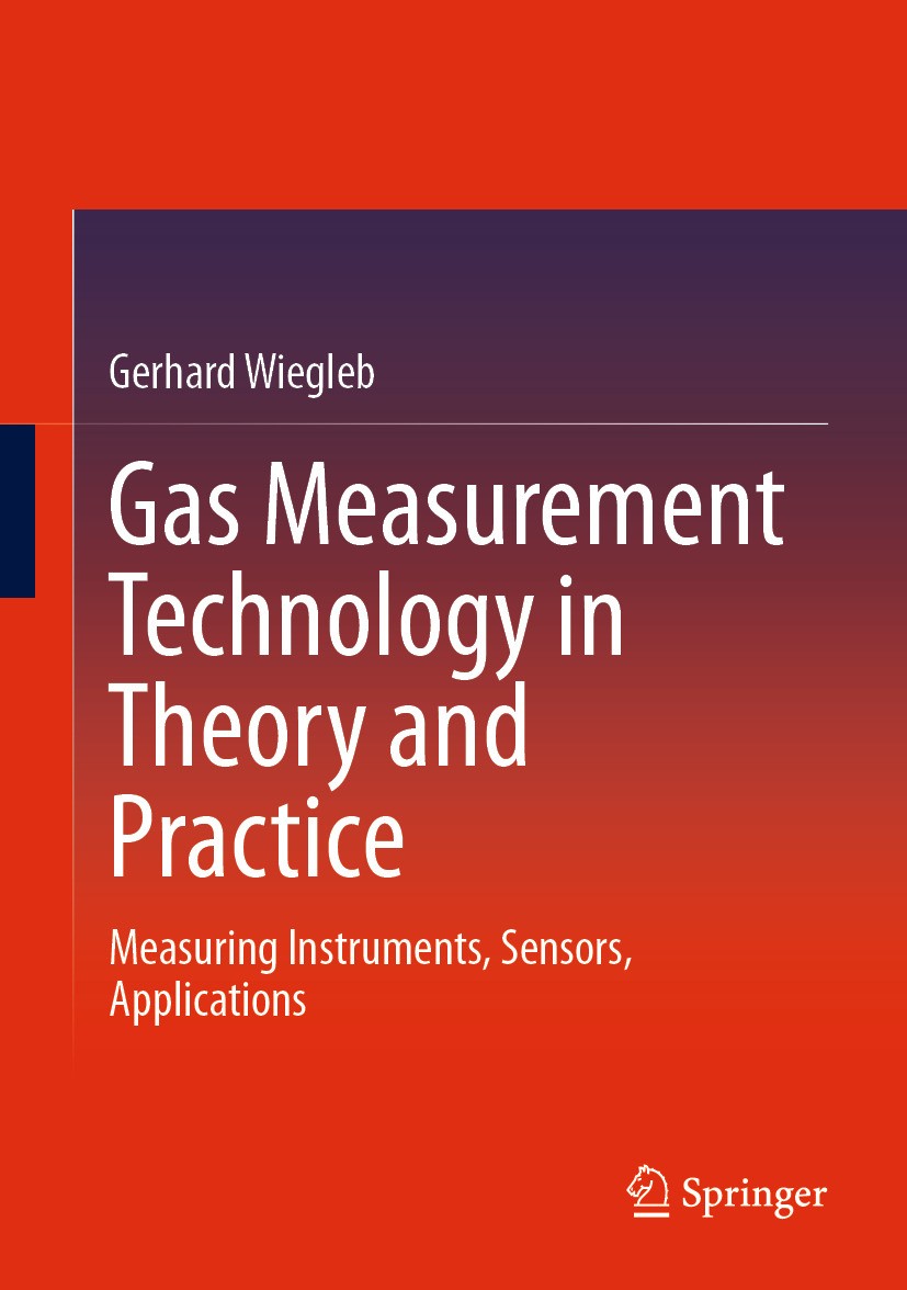 Titlebook: Gas Measurement Technology in Theory and Practice; Measuring Instrument Gerhard Wiegleb Book 20231st edition The Editor(s) (if applicable) Titlebook: Gas Measurement Technology in Theory and Practice; Measuring Instrument Gerhard Wiegleb Book 20231st edition The Editor(s) (if applicable)