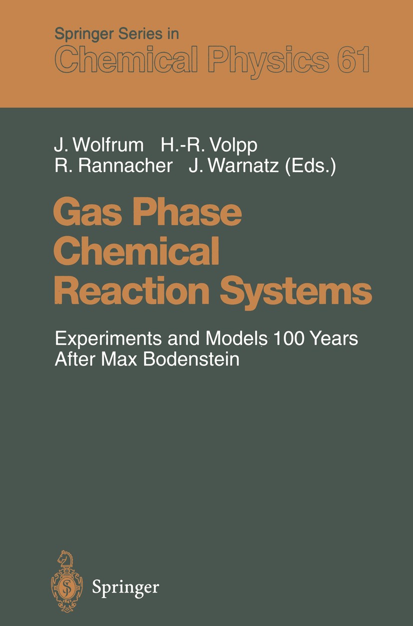 Titlebook: Gas Phase Chemical Reaction Systems; Experiments and Mode J. Wolfrum,H.-R. Volpp,J. Warnatz Conference proceedings 1996 Springer-Verlag Ber Titlebook: Gas Phase Chemical Reaction Systems; Experiments and Mode J. Wolfrum,H.-R. Volpp,J. Warnatz Conference proceedings 1996 Springer-Verlag Ber