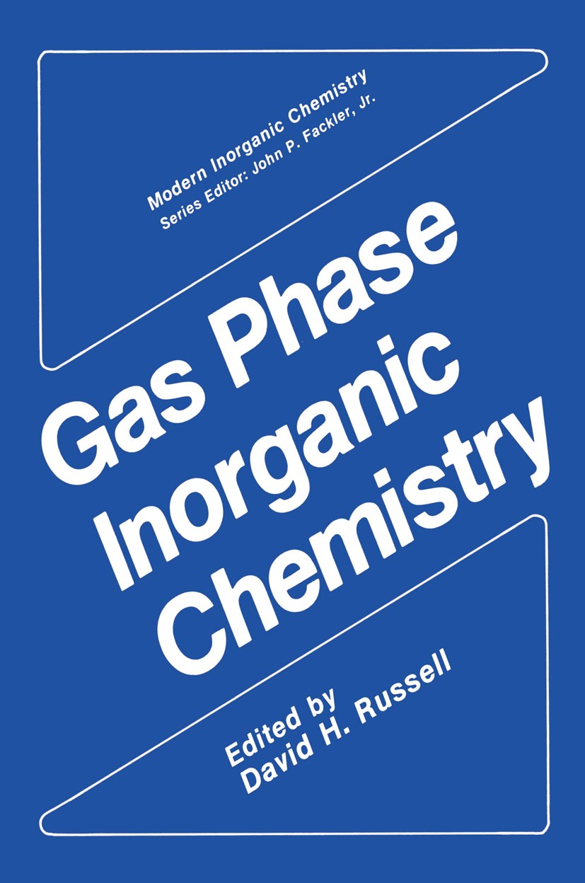 Titlebook: Gas Phase Inorganic Chemistry; David H. Russell Book 1989 Plenum Press, New York 1989 Rhenium.bonding.catalysis.chemical reaction.electron Titlebook: Gas Phase Inorganic Chemistry; David H. Russell Book 1989 Plenum Press, New York 1989 Rhenium.bonding.catalysis.chemical reaction.electron
