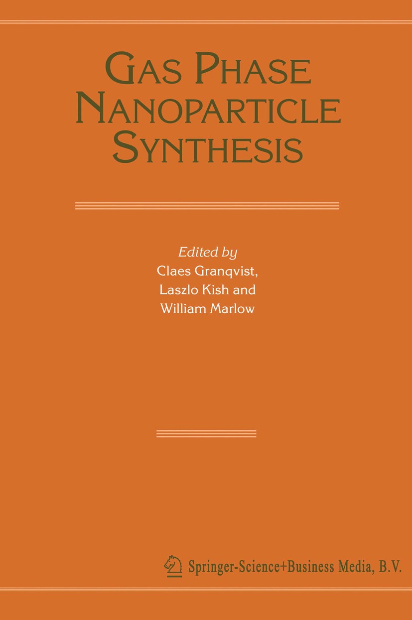 Titlebook: Gas Phase Nanoparticle Synthesis; Claes Granqvist,Laszlo Kish,William Marlow Book 2004 Springer Science+Business Media Dordrecht 2004 Clus Titlebook: Gas Phase Nanoparticle Synthesis; Claes Granqvist,Laszlo Kish,William Marlow Book 2004 Springer Science+Business Media Dordrecht 2004 Clus