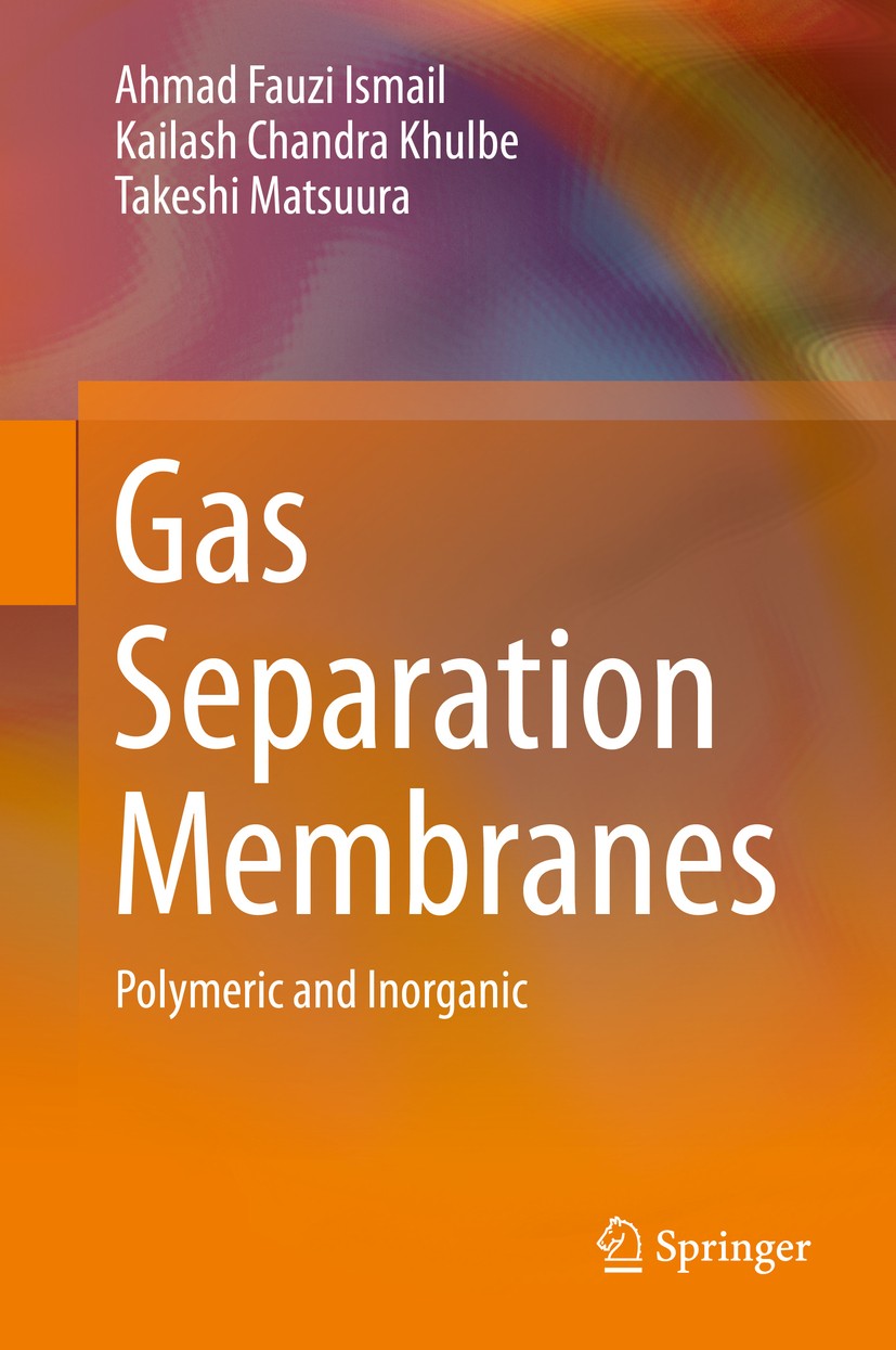 Titlebook: Gas Separation Membranes; Polymeric and Inorga Ahmad Fauzi Ismail,Kailash Chandra Khulbe,Takeshi Book 2015 Springer International Publishi Titlebook: Gas Separation Membranes; Polymeric and Inorga Ahmad Fauzi Ismail,Kailash Chandra Khulbe,Takeshi Book 2015 Springer International Publishi