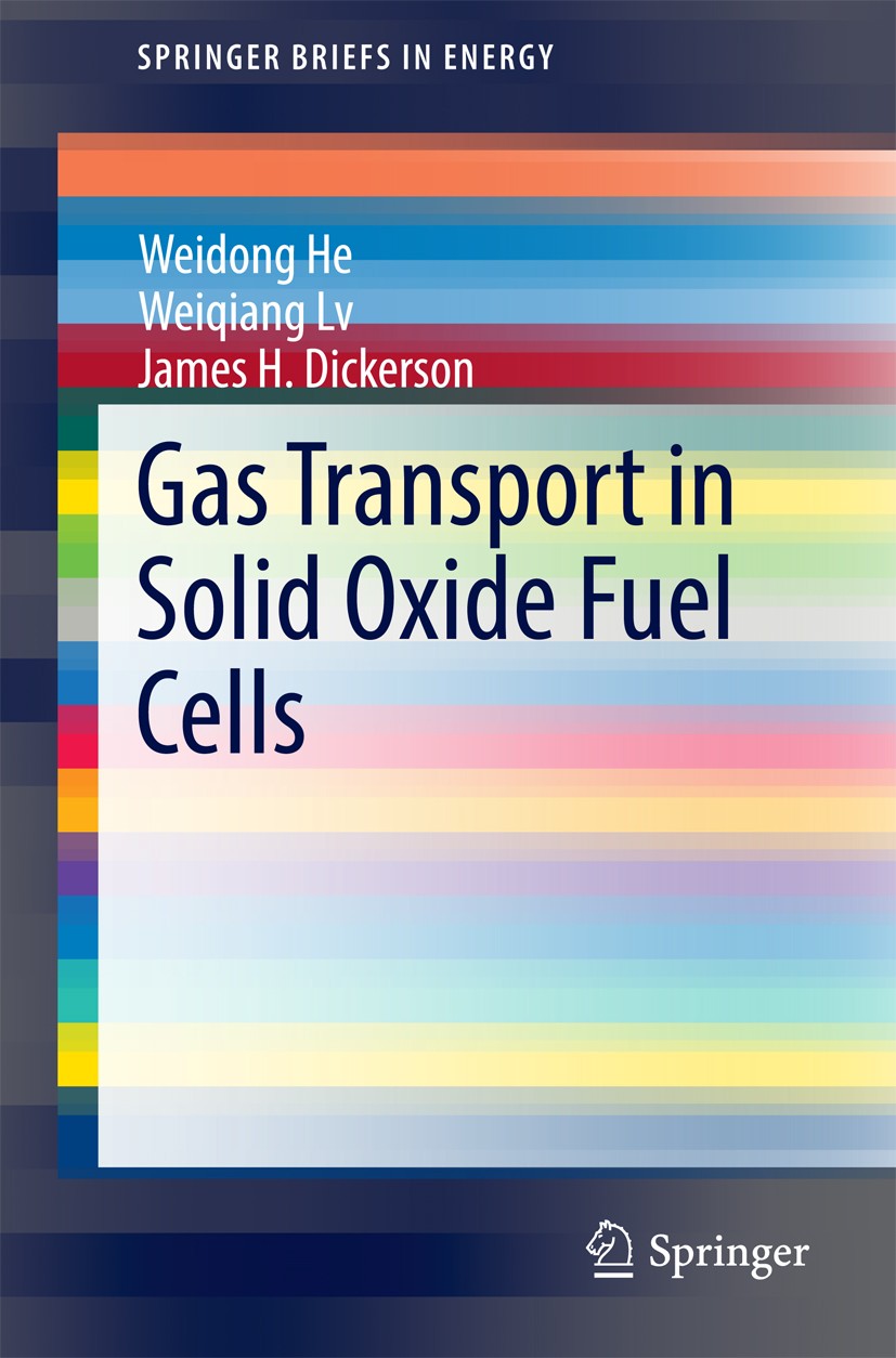 Titlebook: Gas Transport in Solid Oxide Fuel Cells; Weidong He,Weiqiang Lv,James Dickerson Book 2014 The Author(s) 2014 Diffusion.Diffusivity Measure Titlebook: Gas Transport in Solid Oxide Fuel Cells; Weidong He,Weiqiang Lv,James Dickerson Book 2014 The Author(s) 2014 Diffusion.Diffusivity Measure