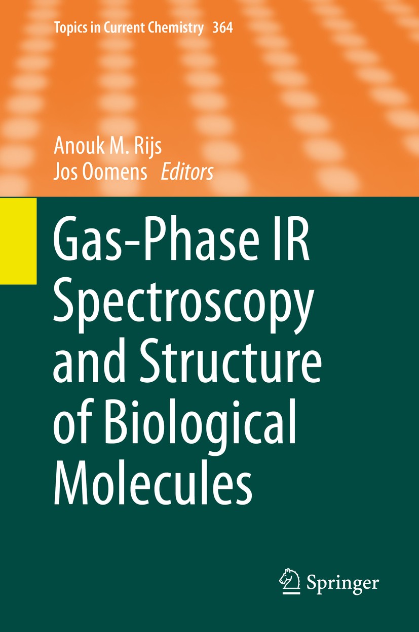 Titlebook: Gas-Phase IR Spectroscopy and Structure of Biological Molecules; Anouk M. Rijs,Jos Oomens Book 2015 Springer International Publishing Swit Titlebook: Gas-Phase IR Spectroscopy and Structure of Biological Molecules; Anouk M. Rijs,Jos Oomens Book 2015 Springer International Publishing Swit