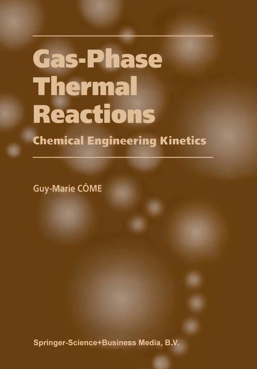 Titlebook: Gas-Phase Thermal Reactions; Chemical Engineering Guy-Marie Côme Book 2001 Springer Science+Business Media B.V. 2001 chemical engineering.k Titlebook: Gas-Phase Thermal Reactions; Chemical Engineering Guy-Marie Côme Book 2001 Springer Science+Business Media B.V. 2001 chemical engineering.k