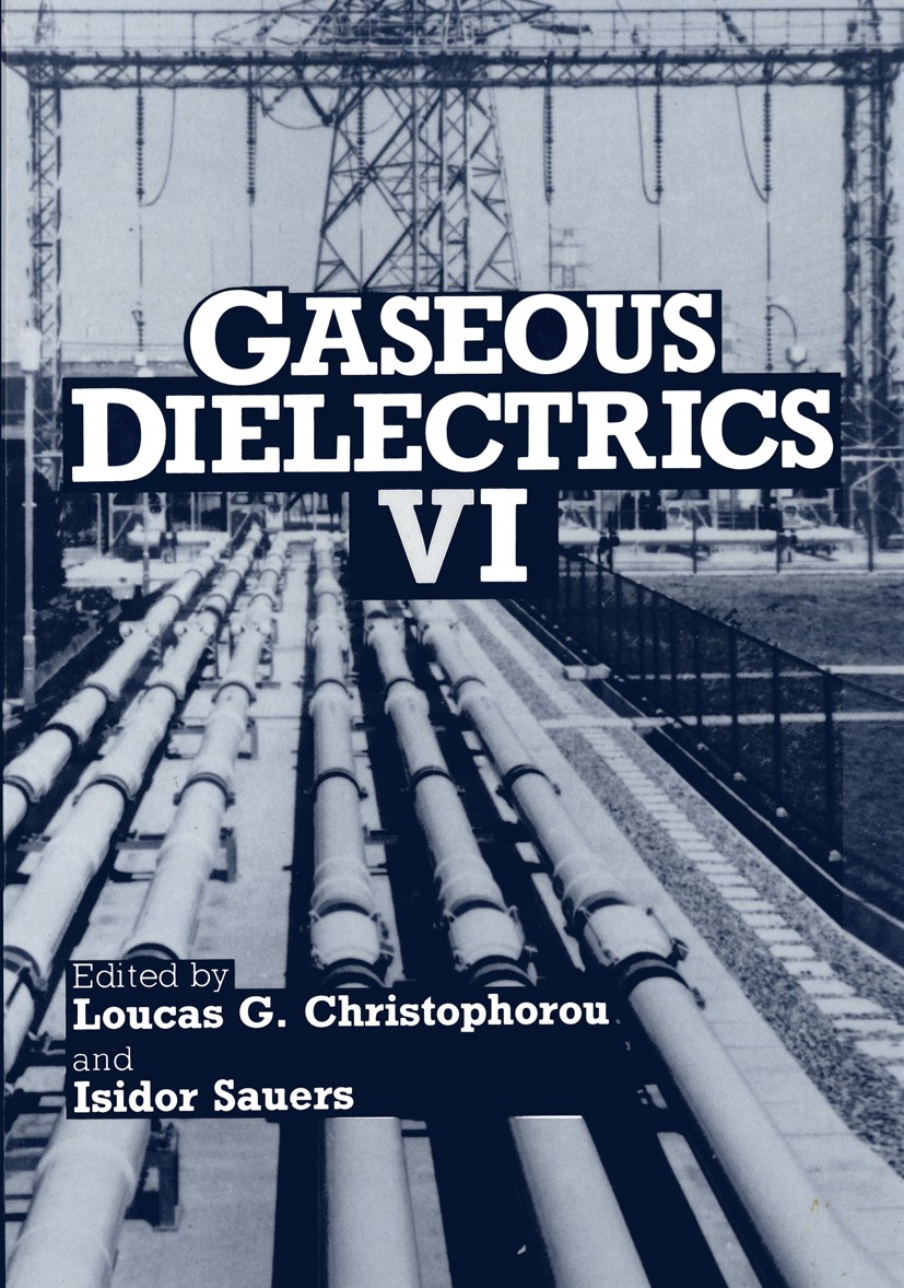 Titlebook: Gaseous Dielectrics VI; Loucas G. Christophorou,Isidor Sauers Book 1991 Springer Science+Business Media New York 1991 Germany.Potential.de Titlebook: Gaseous Dielectrics VI; Loucas G. Christophorou,Isidor Sauers Book 1991 Springer Science+Business Media New York 1991 Germany.Potential.de