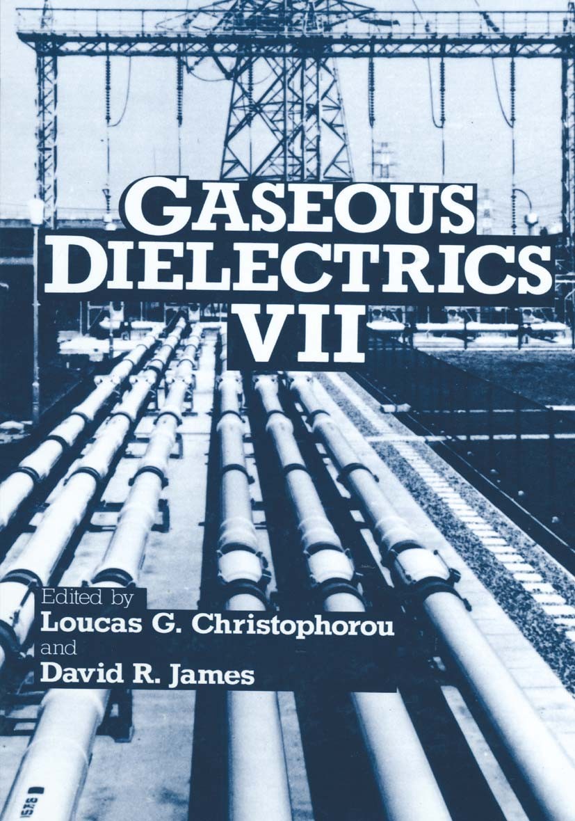 Titlebook: Gaseous Dielectrics VII; Loucas G. Christophorou,David R. James Book 1994 Springer Science+Business Media New York 1994 Plasma.cluster.dev Titlebook: Gaseous Dielectrics VII; Loucas G. Christophorou,David R. James Book 1994 Springer Science+Business Media New York 1994 Plasma.cluster.dev