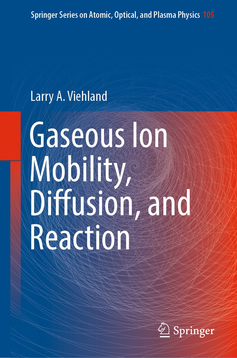 Titlebook: Gaseous Ion Mobility, Diffusion, and Reaction; Larry A. Viehland Book 2018 Springer Nature Switzerland AG 2018 gaseous ion transport.ion m Titlebook: Gaseous Ion Mobility, Diffusion, and Reaction; Larry A. Viehland Book 2018 Springer Nature Switzerland AG 2018 gaseous ion transport.ion m