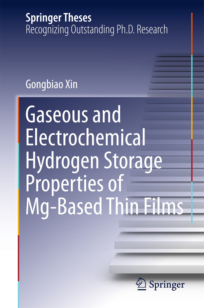 Titlebook: Gaseous and Electrochemical Hydrogen Storage Properties of Mg-Based Thin Films; Gongbiao Xin Book 2016 Springer-Verlag Berlin Heidelberg 2 Titlebook: Gaseous and Electrochemical Hydrogen Storage Properties of Mg-Based Thin Films; Gongbiao Xin Book 2016 Springer-Verlag Berlin Heidelberg 2