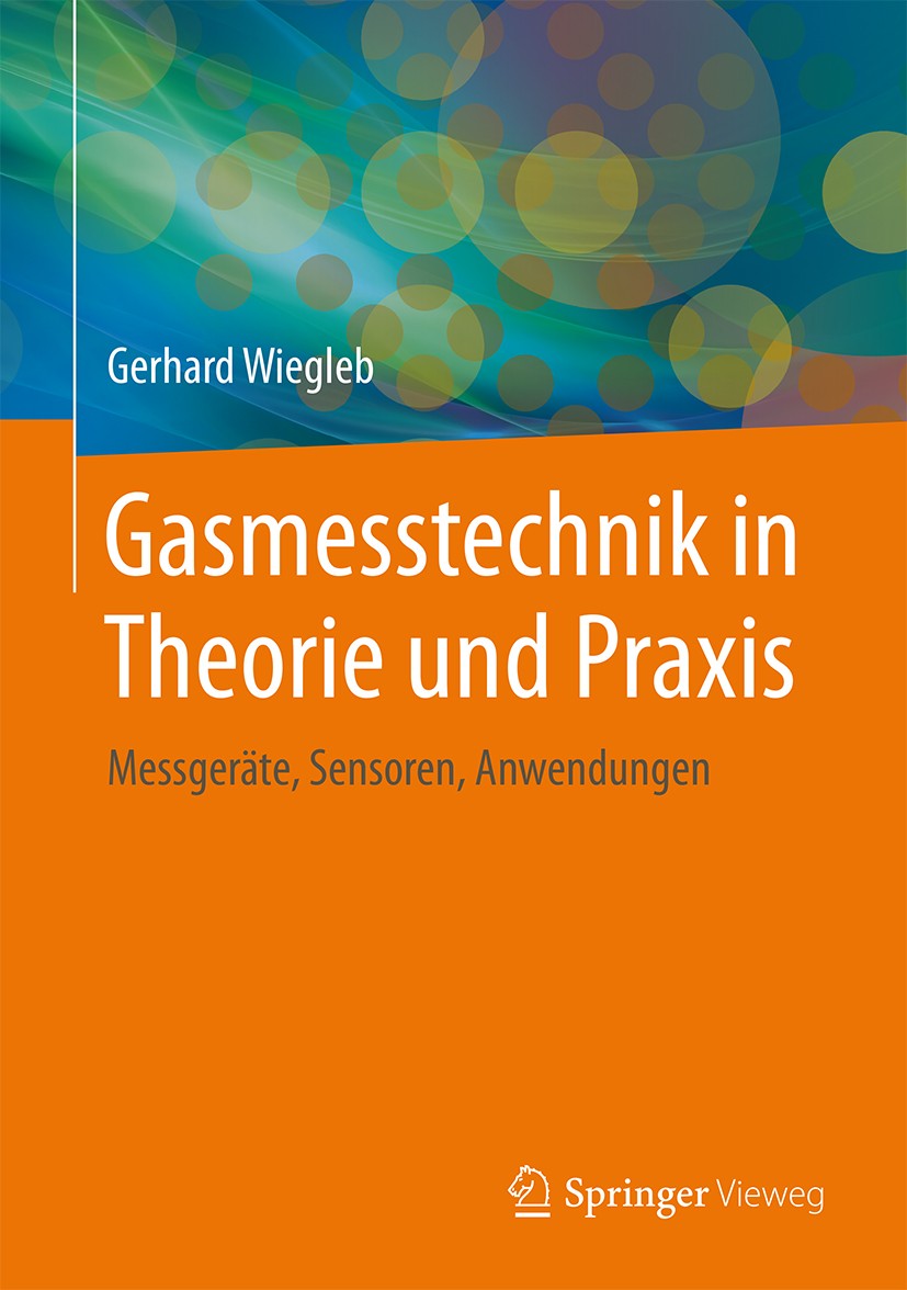 Titlebook: Gasmesstechnik in Theorie und Praxis; Messgeräte, Sensoren Gerhard Wiegleb Book 20161st edition Springer Fachmedien Wiesbaden 2016 Elektrot Titlebook: Gasmesstechnik in Theorie und Praxis; Messgeräte, Sensoren Gerhard Wiegleb Book 20161st edition Springer Fachmedien Wiesbaden 2016 Elektrot