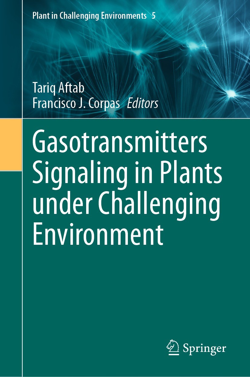 Titlebook: Gasotransmitters Signaling in Plants under Challenging Environment; Tariq Aftab,Francisco J. Corpas Book 2023 The Editor(s) (if applicable Titlebook: Gasotransmitters Signaling in Plants under Challenging Environment; Tariq Aftab,Francisco J. Corpas Book 2023 The Editor(s) (if applicable