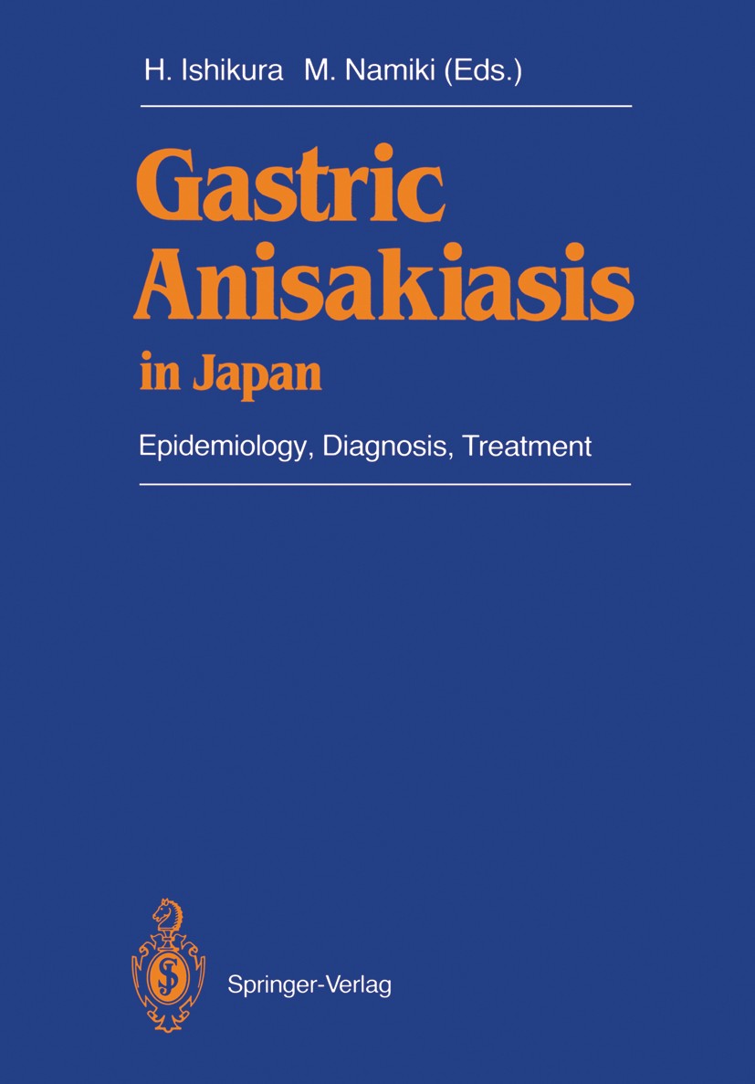 Titlebook: Gastric Anisakiasis in Japan; Epidemiology, Diagno Hajime Ishikura (Director),Masayoshi Namiki (Profe Book 1989 Springer-Verlag Tokyo 1989 Titlebook: Gastric Anisakiasis in Japan; Epidemiology, Diagno Hajime Ishikura (Director),Masayoshi Namiki (Profe Book 1989 Springer-Verlag Tokyo 1989